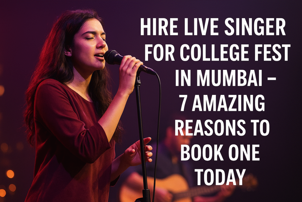 Hire Live Singer for College Fest in Mumbai